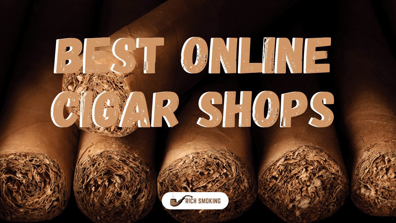 Best Online Cigar Store Rich Smoking