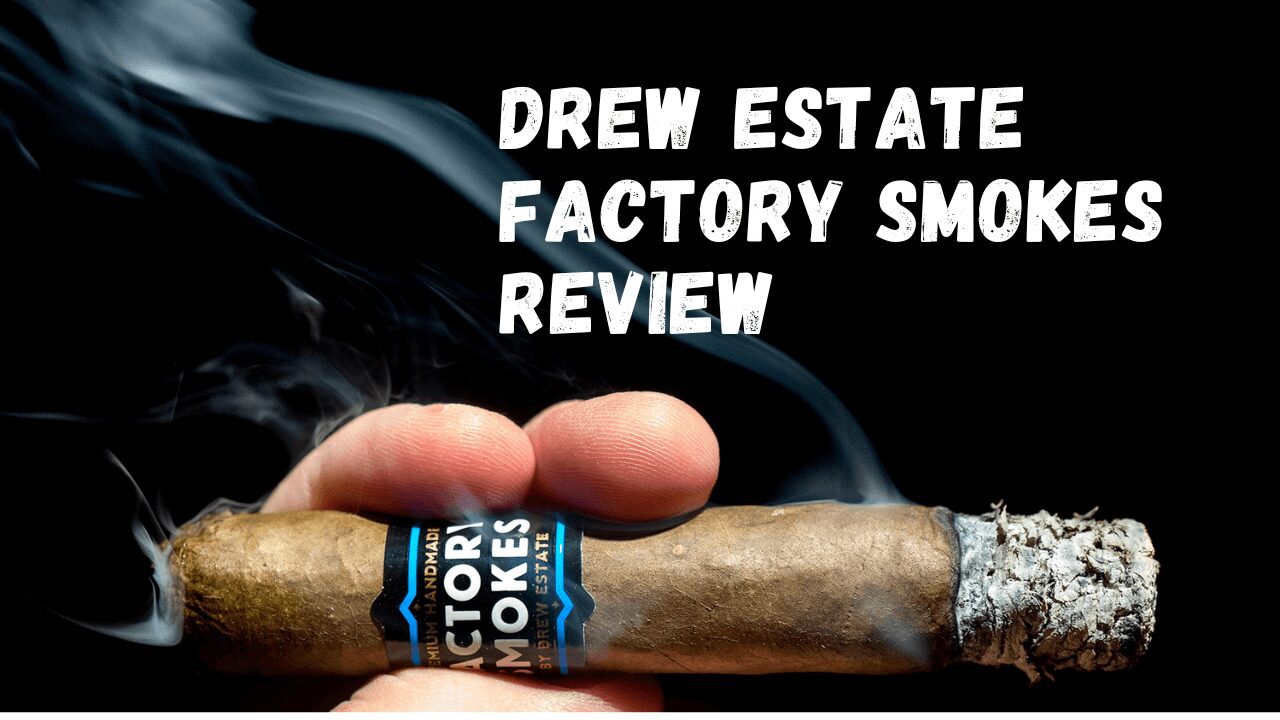 Drew Estate Factory Smokes Review